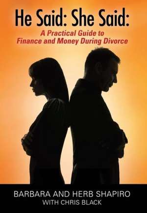 He Said: A Practical Guide to Finance and Money During Divorce de Barbara and Herb Shapiro