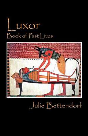 Luxor: Book of Past Lives de Julie Bettendorf