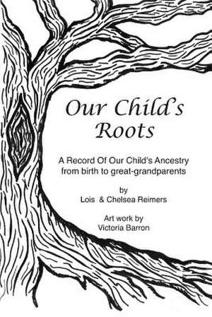 Our Child's Roots de Lois Reimers