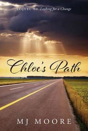 Chloe's Path - Sequel to Looking for a Change de M. J. Moore