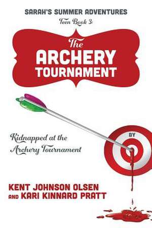 Sarah's Summer Adventures Teen Book 3 the Archery Tournament: Kidnapped at the Archery Tournament de Kari Kinnard Pratt