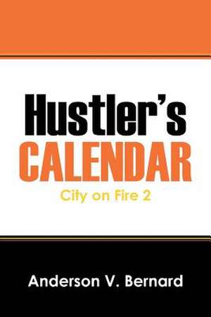 Hustler's Calendar: City on Fire 2 de Anderson V. Bernard