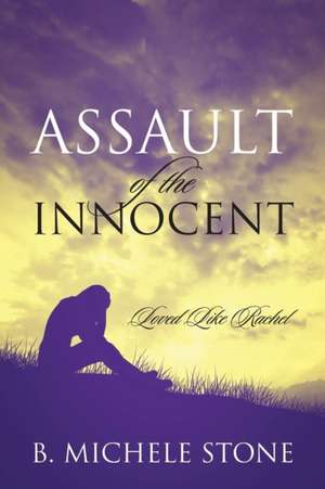 Assault of the Innocent: Loved Like Rachel de B. Michele Stone