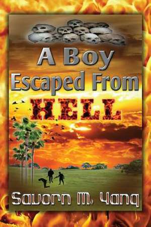 A Boy Escaped from Hell de Savorn M. Yang