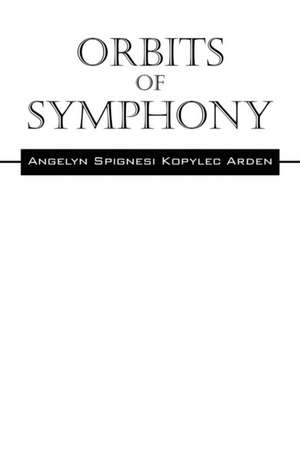 Orbits of Symphony de Angelyn Spignesi Kopylec Arden