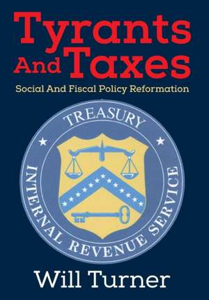 Tyrants and Taxes: Social and Fiscal Policy Reformation de Will Turner