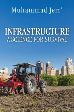 Infrastructure: A Science for Survival de Muhammad Jerr'