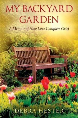 My Backyard Garden de Debra Hester
