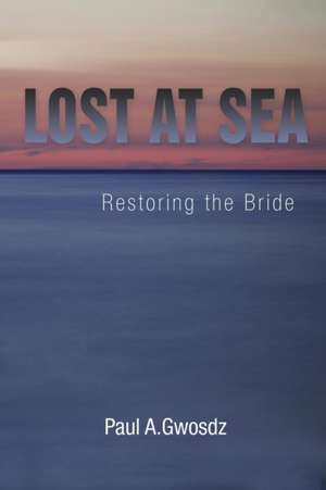 Lost at Sea de Paul a. Gwosdz