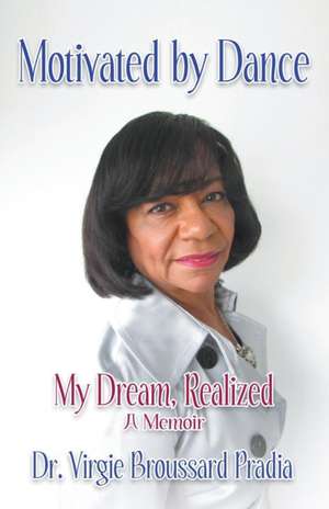 Motivated by Dance de Virgie Broussard Pradia