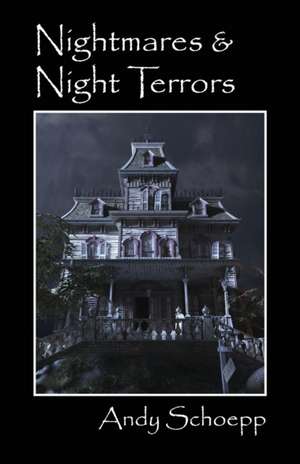 Nightmares & Night Terrors de Andy Schoepp