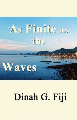 As Finite as the Waves de Dinah G. Fiji