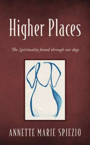 Higher Places de Annette Marie Spiezio