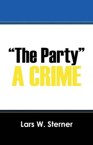 The Party: A Crime de Lars W. Sterner