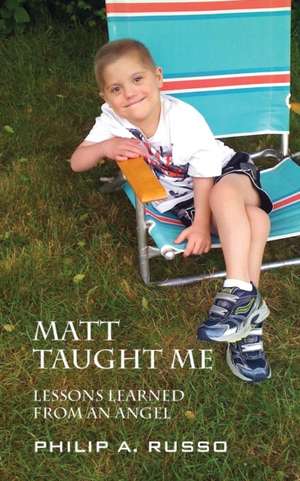 Matt Taught Me: Lessons Learned from an Angel de Philip a. Russo