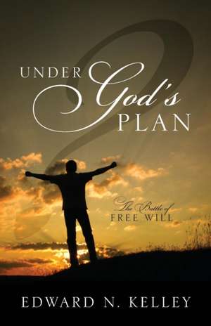 Under God's Plan de Edward N. Kelley