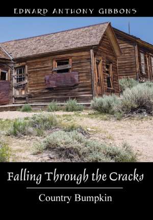 Falling Through the Cracks: Country Bumpkin de Edward Anthony Gibbons