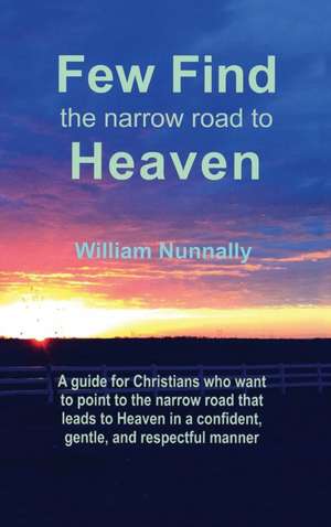 Few Find the Narrow Road to Heaven de William Nunnally