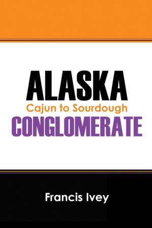 Alaska Conglomerate de Francis Ivey