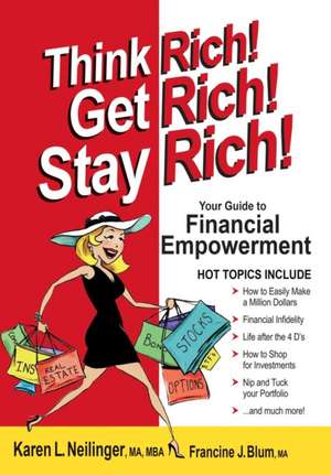 Think Rich! Get Rich! Stay Rich! de Karen L. Neilinger Ma Mba