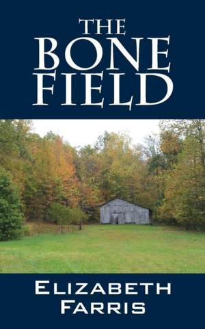 The Bone Field de Elizabeth Farris