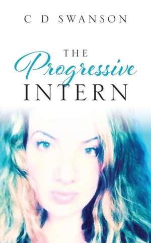 The Progressive Intern de C. D. Swanson