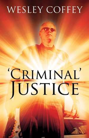 'Criminal' Justice de Wesley Coffey