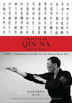 Zhao's Practical Qin Na Part 1 de Zhao Da Yuan &. Tom Bisio