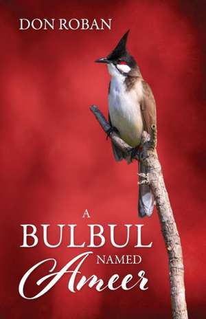 A Bulbul Named Ameer de Don Roban