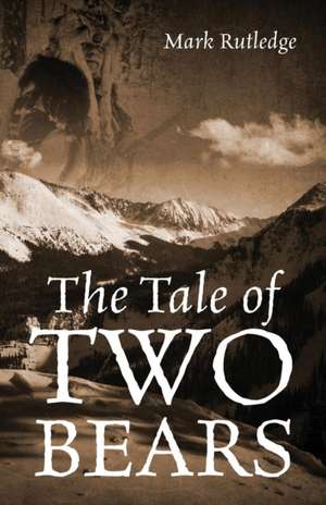 The Tale of Two Bears de Mark Rutledge