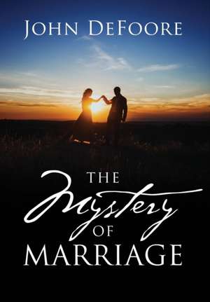 The Mystery of Marriage de John DeFoore