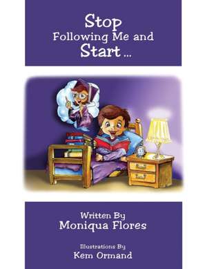 Stop Following Me and Start... de Moniqua Flores