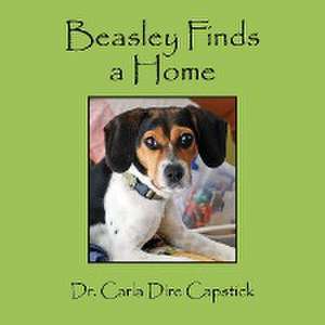 Beasley Finds a Home de Dr Carla Dire Capstick