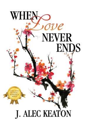 When Love Never Ends de J. Alec Keaton