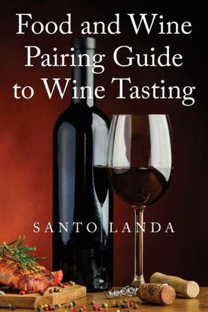 Food and Wine Pairing Guide to Wine Tasting de Santo Landa