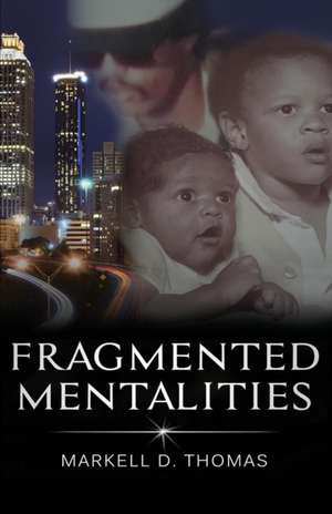 Fragmented Mentalities de Markell D. Thomas