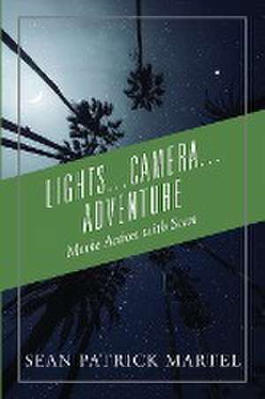 Lights...Camera...Adventure de Sean Patrick Martel