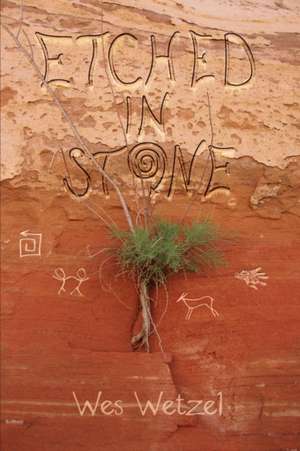 Etched in Stone de Wes Wetzel