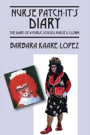 Nurse Patch-It's Diary de Barbara Kaare Lopez