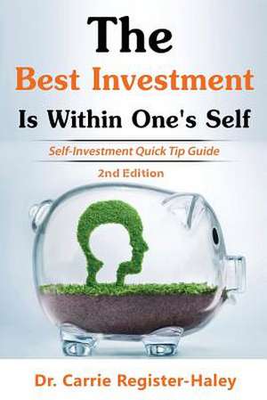 The Best Investment Is Within One's Self de Dr Carrie Register Haley