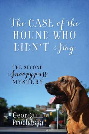 The Case of the Hound Who Didn't Stay de Georgann Prochaska