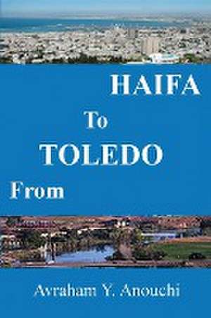 From Toledo-To-Haifa de Avraham y. Anouchi