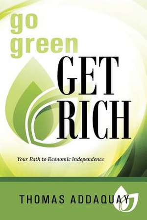 Go Green Get Rich de Addaquay, Thomas