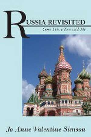 Russia Revisited de Jo Anne Valentine Simson