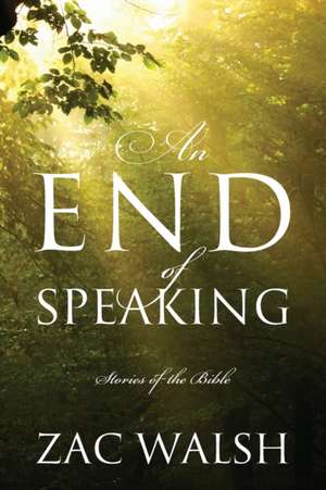 An End of Speaking de Zac Walsh