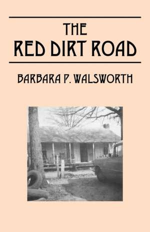 The Red Dirt Road de Barbara P. Walsworth