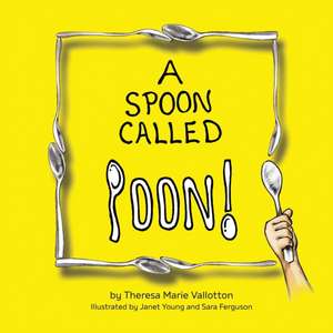 A Spoon Called Poon! de Theresa Marie Vallotton