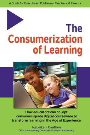 The Consumerization of Learning de Leilani Cauthen