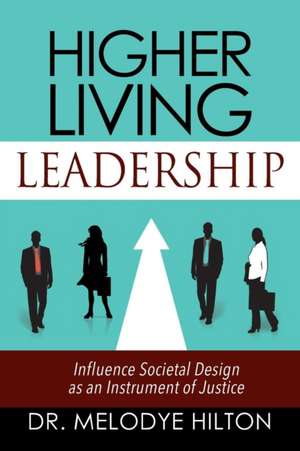 Higher Living Leadership de Dr Melodye Hilton