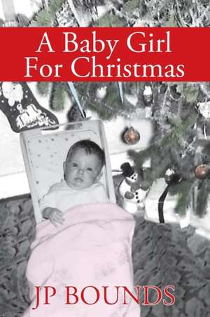 A Baby Girl For Christmas de Jp Bounds